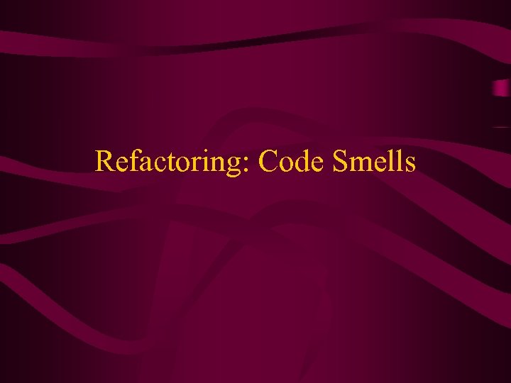 Refactoring: Code Smells 