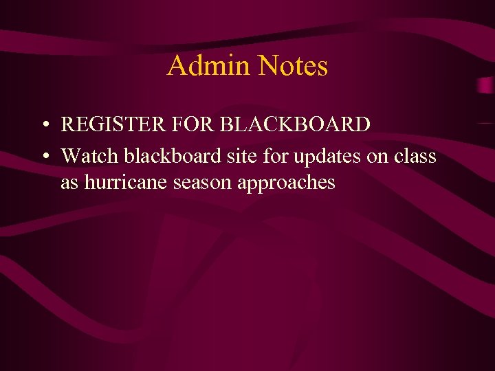 Admin Notes • REGISTER FOR BLACKBOARD • Watch blackboard site for updates on class