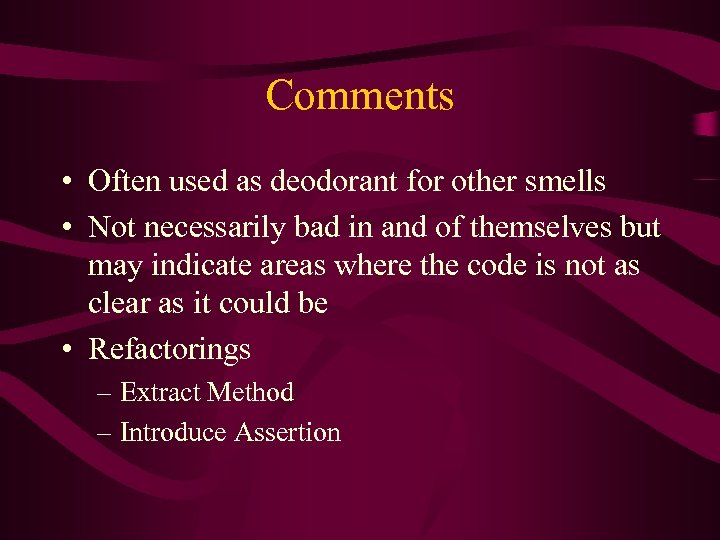 Comments • Often used as deodorant for other smells • Not necessarily bad in