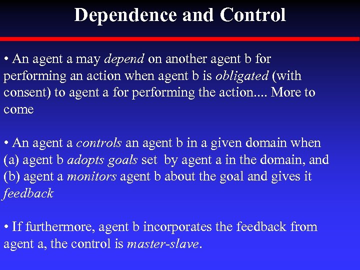 Dependence and Control • An agent a may depend on another agent b for