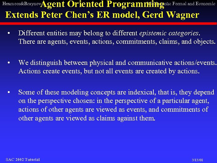 Multiagents: Formal and Economic Agent Oriented Programming Extends Peter Chen’s ER model, Gerd Wagner