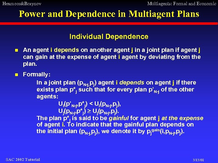 Hexmoor&Braynov Multiagents: Formal and Economic Power and Dependence in Multiagent Plans Individual Dependence n