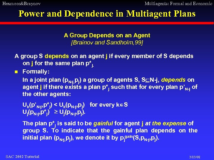 Hexmoor&Braynov Multiagents: Formal and Economic Power and Dependence in Multiagent Plans A Group Depends