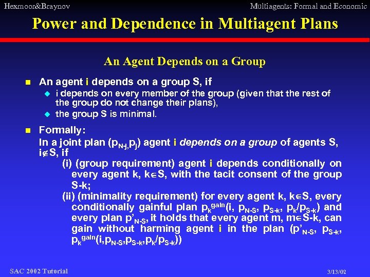 Hexmoor&Braynov Multiagents: Formal and Economic Power and Dependence in Multiagent Plans An Agent Depends
