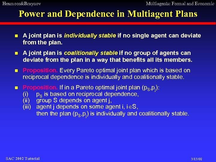 Hexmoor&Braynov Multiagents: Formal and Economic Power and Dependence in Multiagent Plans n A joint