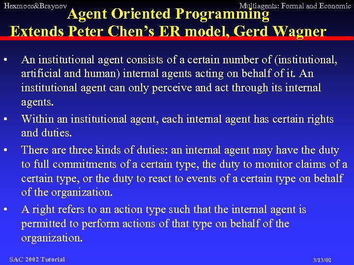 Hexmoor&Braynov Multiagents: Formal and Economic Agent Oriented Programming Extends Peter Chen’s ER model, Gerd