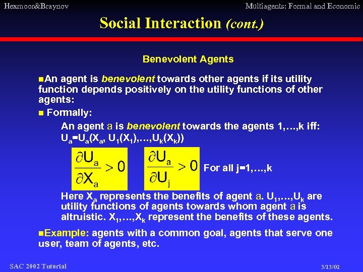 Hexmoor&Braynov Multiagents: Formal and Economic Social Interaction (cont. ) Benevolent Agents n. An agent
