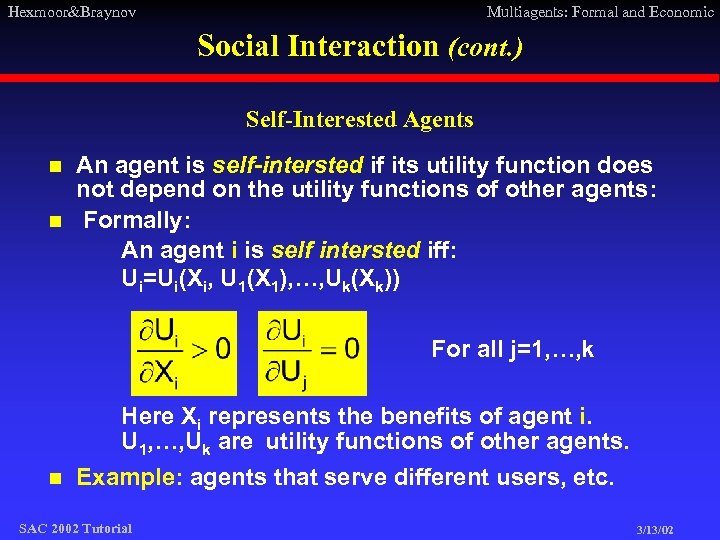 Hexmoor&Braynov Multiagents: Formal and Economic Social Interaction (cont. ) Self-Interested Agents n n An