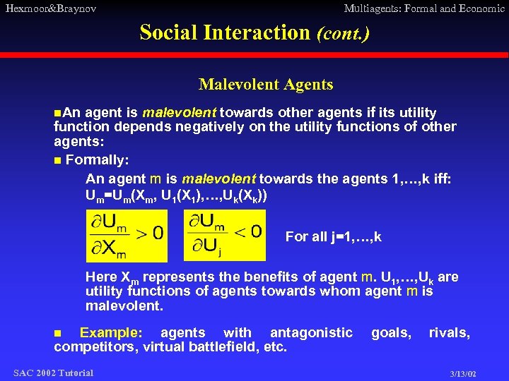 Hexmoor&Braynov Multiagents: Formal and Economic Social Interaction (cont. ) Malevolent Agents n. An agent