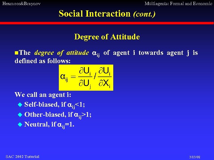 Hexmoor&Braynov Multiagents: Formal and Economic Social Interaction (cont. ) Degree of Attitude degree of
