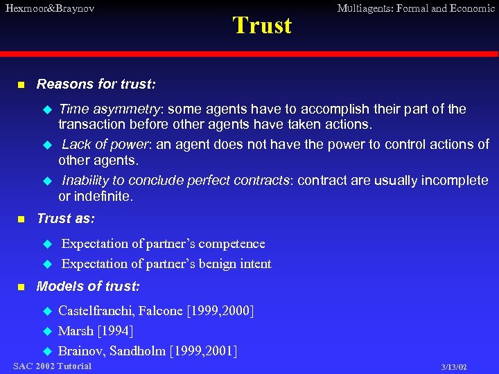 Hexmoor&Braynov n Reasons for trust: u u u n Time asymmetry: some agents have