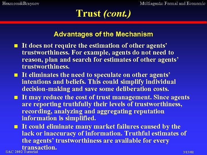 Hexmoor&Braynov Multiagents: Formal and Economic Trust (cont. ) Advantages of the Mechanism It does