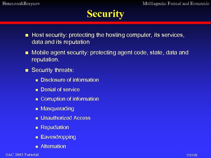 Hexmoor&Braynov Multiagents: Formal and Economic Security n Host security: protecting the hosting computer, its