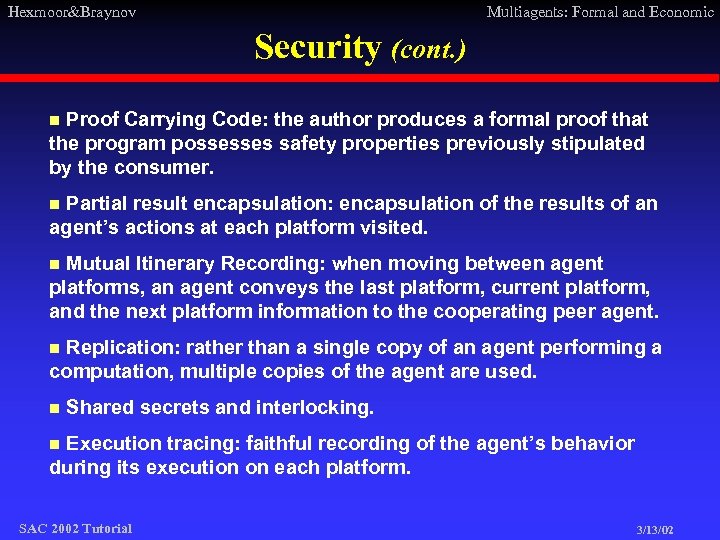 Hexmoor&Braynov Multiagents: Formal and Economic Security (cont. ) n Proof Carrying Code: the author