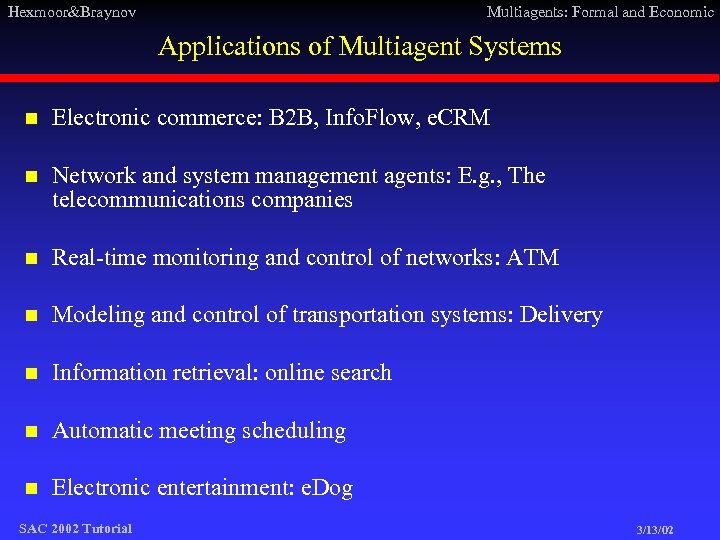 Hexmoor&Braynov Multiagents: Formal and Economic Applications of Multiagent Systems n Electronic commerce: B 2