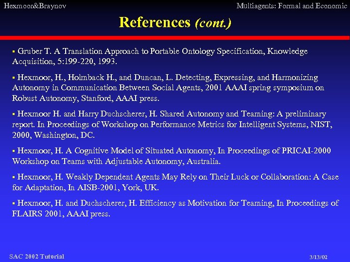 Hexmoor&Braynov Multiagents: Formal and Economic References (cont. ) § Gruber T. A Translation Approach