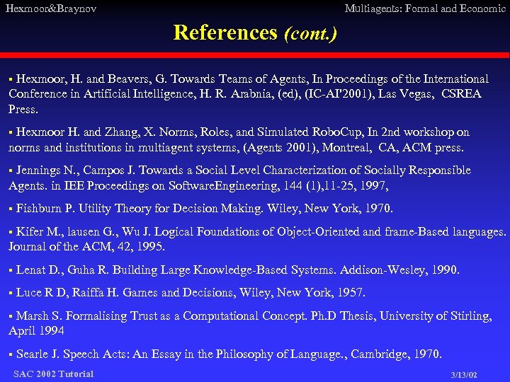 Hexmoor&Braynov Multiagents: Formal and Economic References (cont. ) § Hexmoor, H. and Beavers, G.