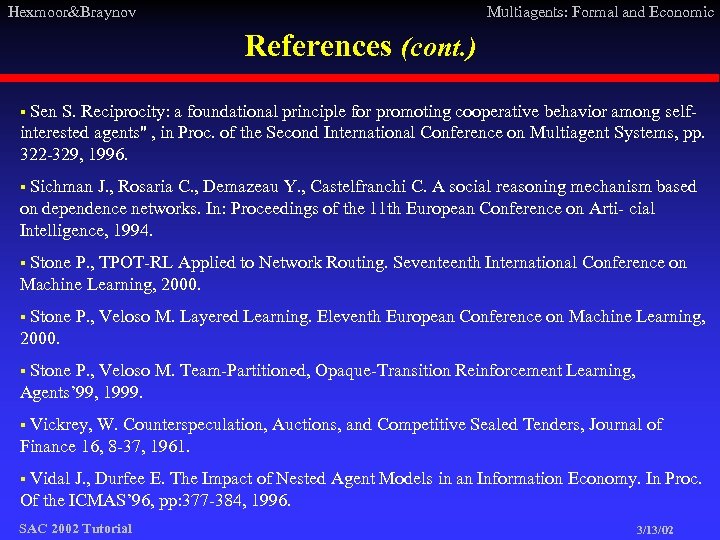 Hexmoor&Braynov Multiagents: Formal and Economic References (cont. ) § Sen S. Reciprocity: a foundational