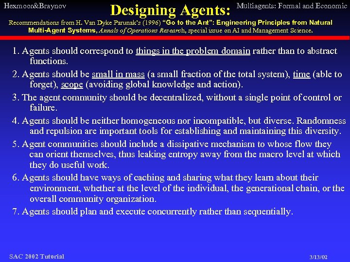Hexmoor&Braynov Designing Agents: Multiagents: Formal and Economic Recommendations from H. Van Dyke Parunak’s (1996)