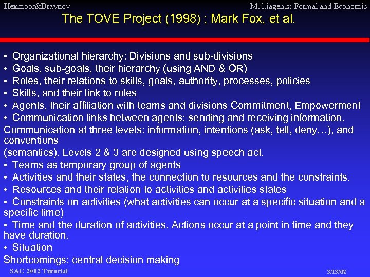 Hexmoor&Braynov Multiagents: Formal and Economic The TOVE Project (1998) ; Mark Fox, et al.
