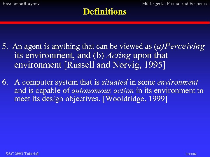 Hexmoor&Braynov Multiagents: Formal and Economic Definitions 5. An agent is anything that can be