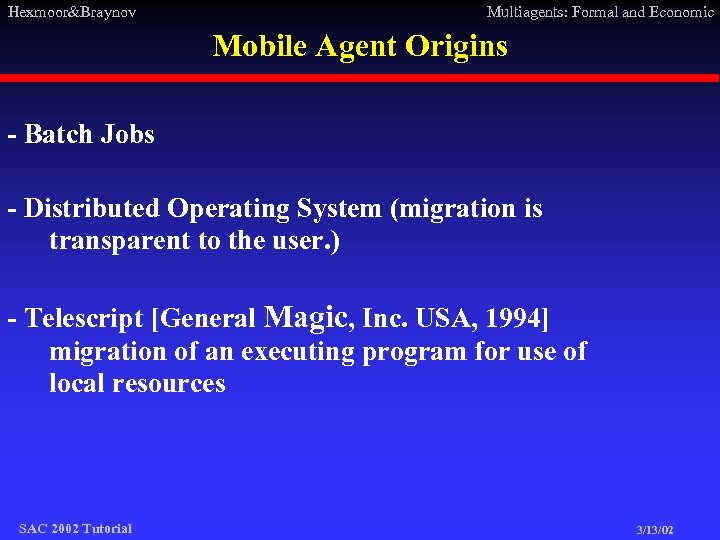 Hexmoor&Braynov Multiagents: Formal and Economic Mobile Agent Origins - Batch Jobs - Distributed Operating