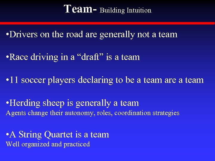 Team- Building Intuition • Drivers on the road are generally not a team •