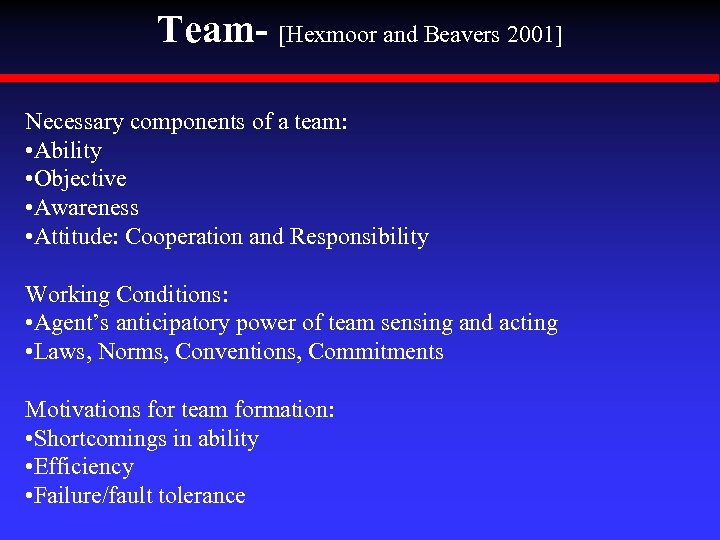 Team- [Hexmoor and Beavers 2001] Necessary components of a team: • Ability • Objective