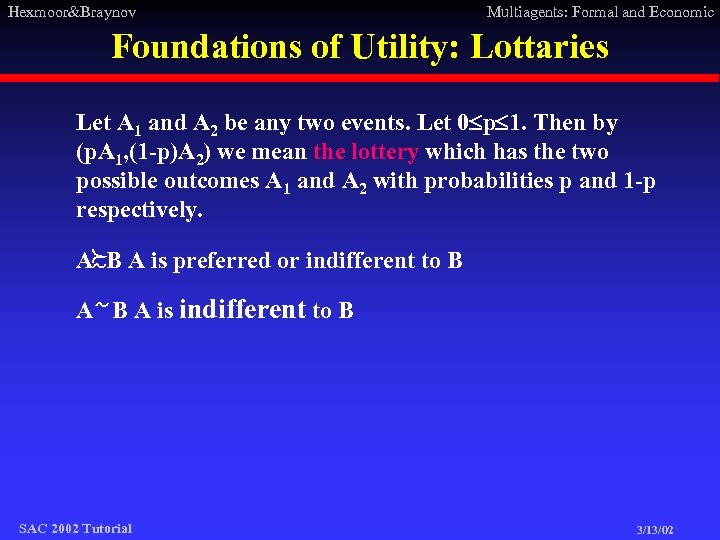 Hexmoor&Braynov Multiagents: Formal and Economic Foundations of Utility: Lottaries Let A 1 and A