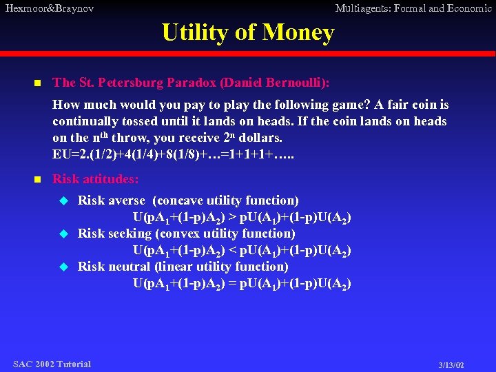 Hexmoor&Braynov Multiagents: Formal and Economic Utility of Money n The St. Petersburg Paradox (Daniel
