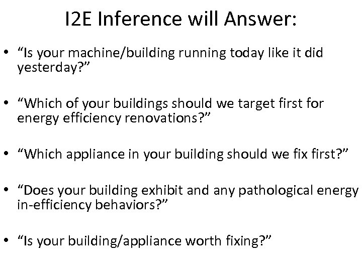 I 2 E Inference will Answer: • “Is your machine/building running today like it