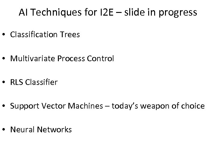 AI Techniques for I 2 E – slide in progress • Classification Trees •