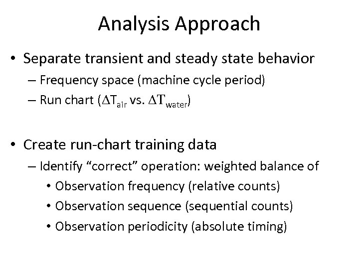 Analysis Approach • Separate transient and steady state behavior – Frequency space (machine cycle
