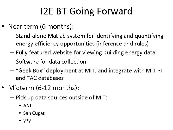 I 2 E BT Going Forward • Near term (6 months): – Stand-alone Matlab