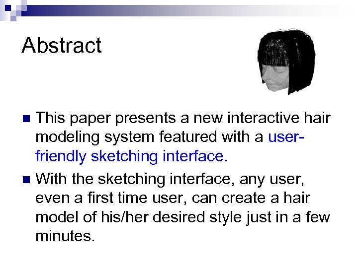 Abstract This paper presents a new interactive hair modeling system featured with a userfriendly