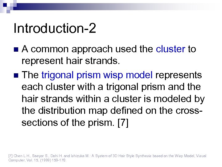 Introduction-2 A common approach used the cluster to represent hair strands. n The trigonal
