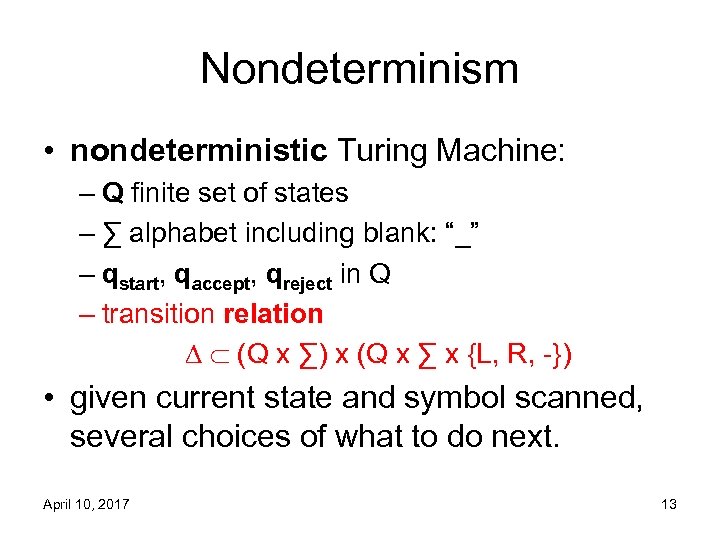 Nondeterminism • nondeterministic Turing Machine: – Q finite set of states – ∑ alphabet
