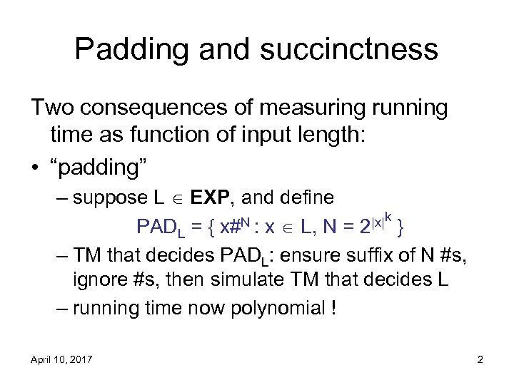 Padding and succinctness Two consequences of measuring running time as function of input length: