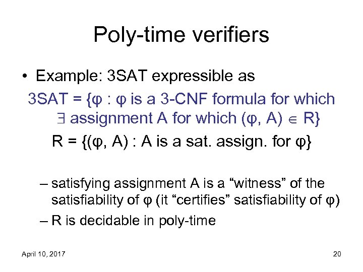 Poly-time verifiers • Example: 3 SAT expressible as 3 SAT = {φ : φ