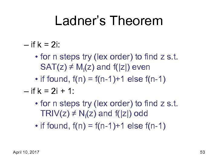 Ladner’s Theorem – if k = 2 i: • for n steps try (lex