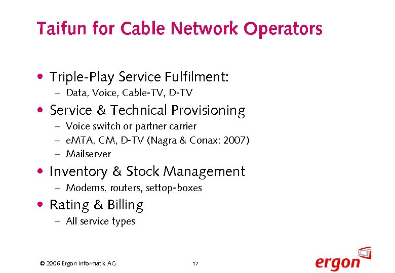 Taifun for Cable Network Operators • Triple-Play Service Fulfilment: – Data, Voice, Cable-TV, D-TV