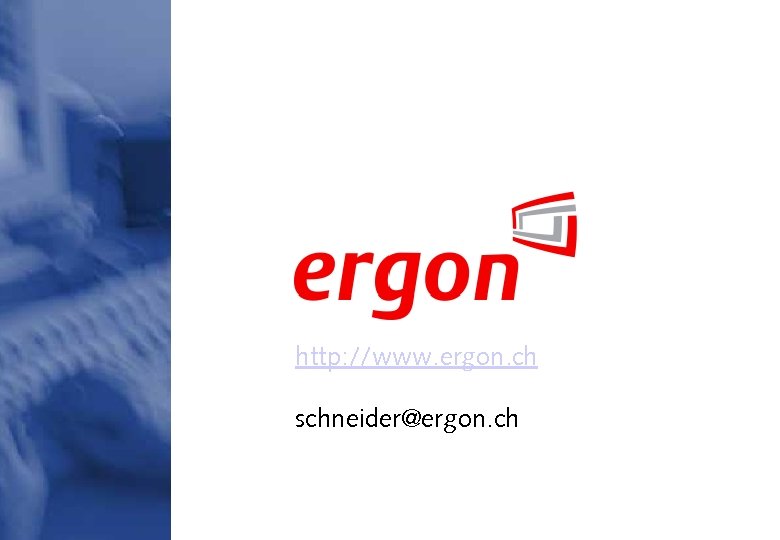 http: //www. ergon. ch schneider@ergon. ch © 2006 Ergon Informatik AG 23 