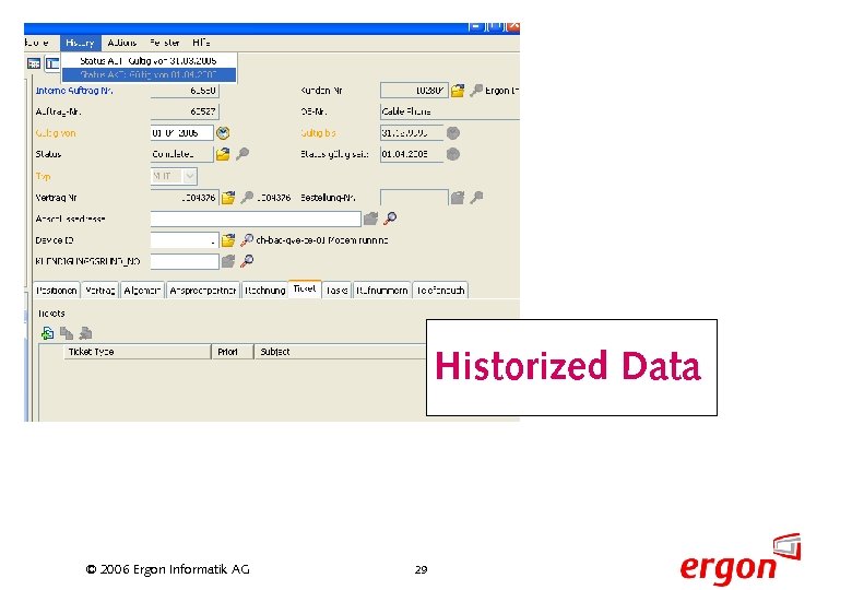 Historized Data © 2006 Ergon Informatik AG 29 