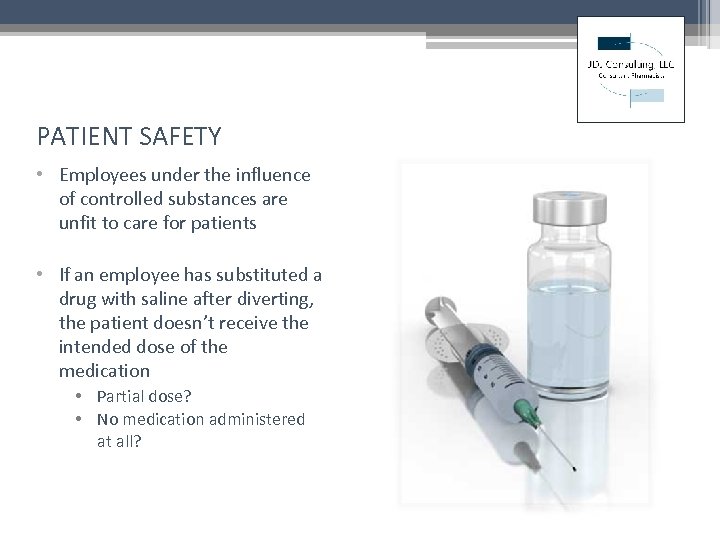 PATIENT SAFETY • Employees under the influence of controlled substances are unfit to care