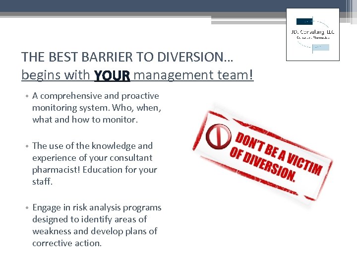 THE BEST BARRIER TO DIVERSION… begins with management team! • A comprehensive and proactive