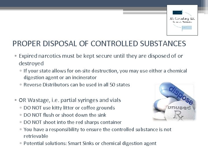 PROPER DISPOSAL OF CONTROLLED SUBSTANCES • Expired narcotics must be kept secure until they