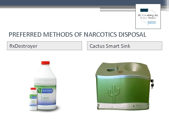 PREFERRED METHODS OF NARCOTICS DISPOSAL Rx. Destroyer Cactus Smart Sink 