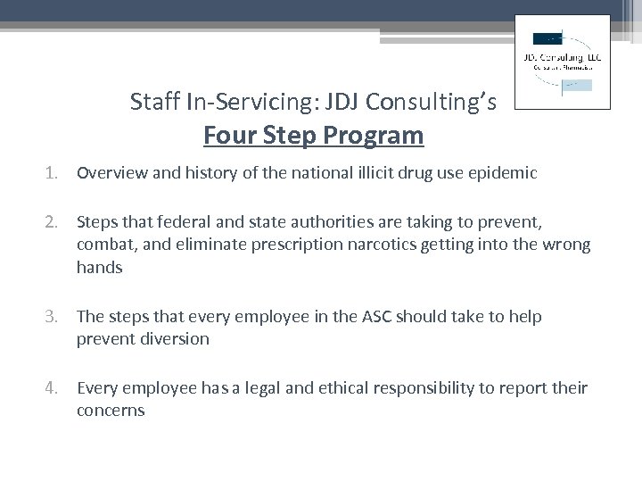 Staff In-Servicing: JDJ Consulting’s Four Step Program 1. Overview and history of the national