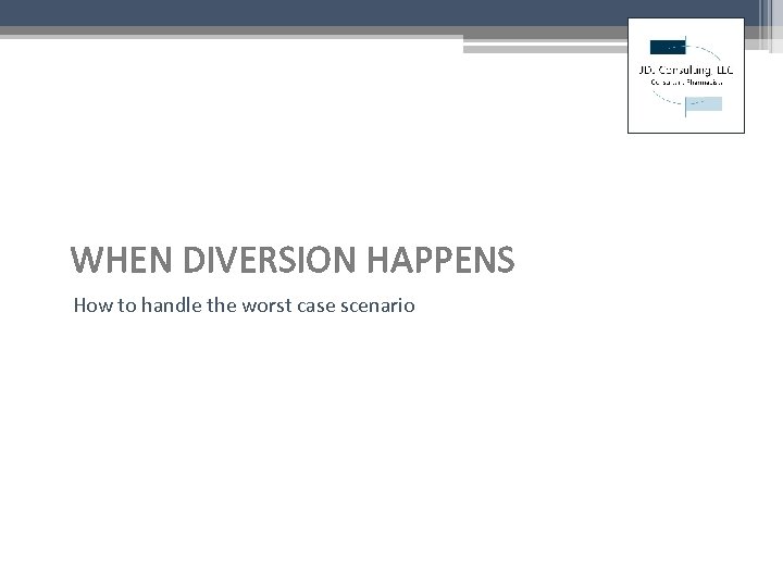 WHEN DIVERSION HAPPENS How to handle the worst case scenario 