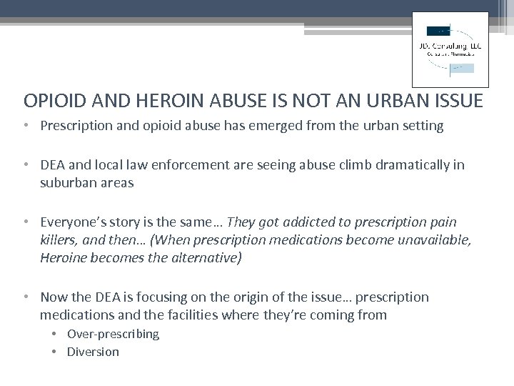 OPIOID AND HEROIN ABUSE IS NOT AN URBAN ISSUE • Prescription and opioid abuse